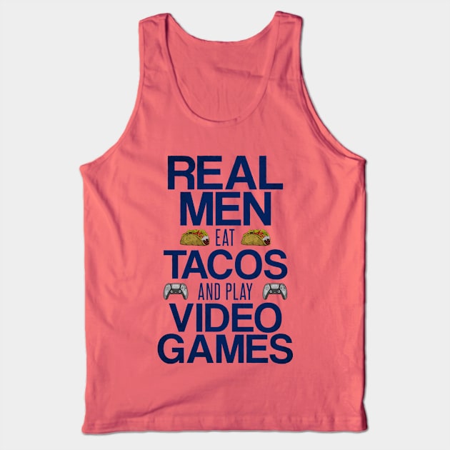 Real Men Eat Tacos and Play Video Games Funny Gaming Quote Tank Top by Arteestic